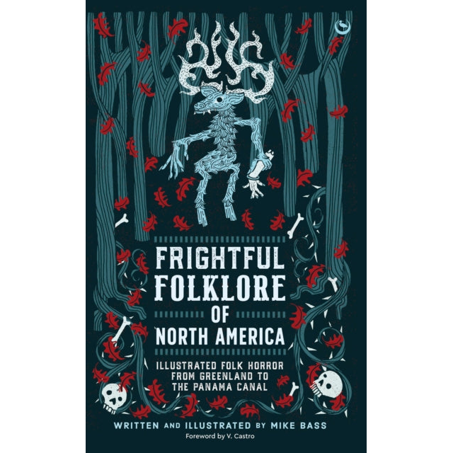 Frightful Folklore of North America : Bloodcurdling Tales from the Panama Canal to the North Pole