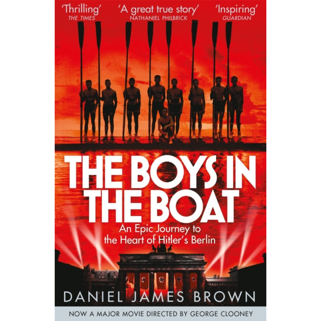 The Boys In The Boat : An Epic Journey to the Heart of Hitler's Berlin