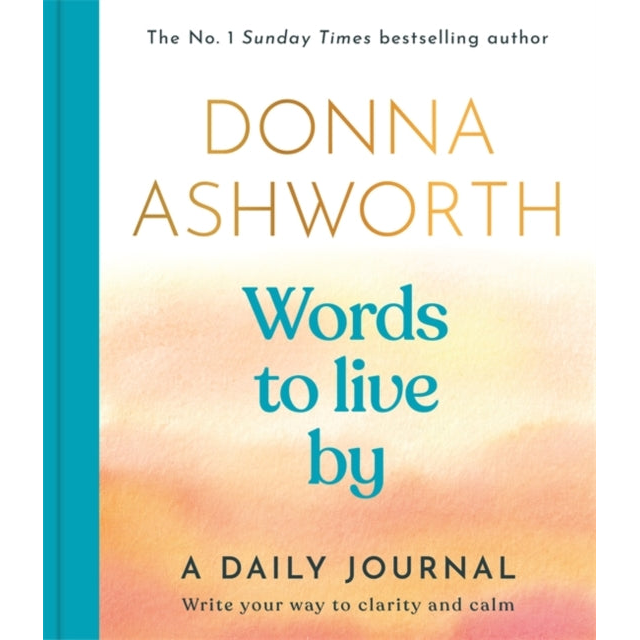 Words to Live By: A Daily Journal : Write Your Way to Clarity and Calm
