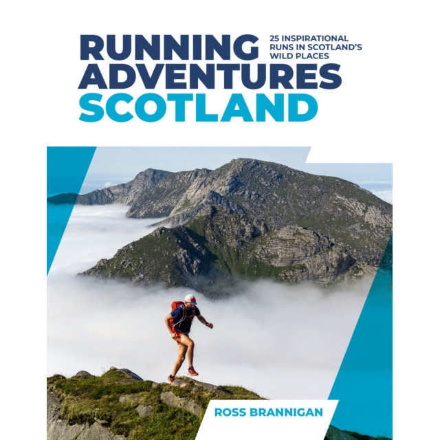 Running Adventures Scotland : 25 inspirational runs in Scotland's wild places