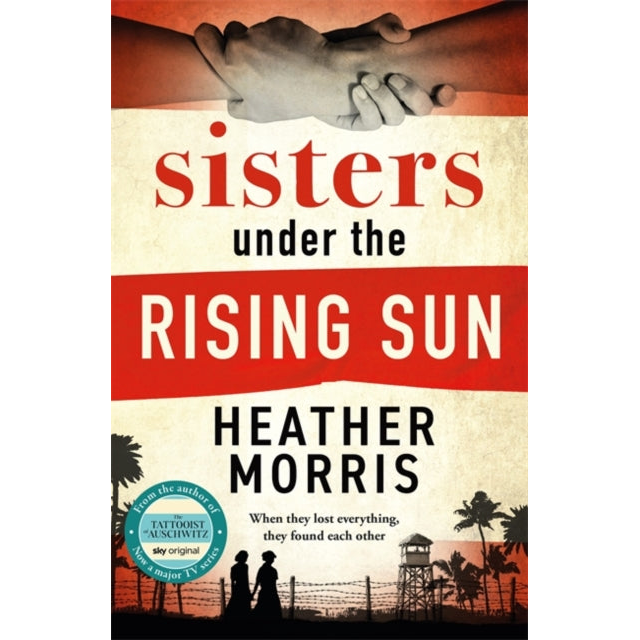 Sisters under the Rising Sun : A powerful story from the author of The Tattooist of Auschwitz
