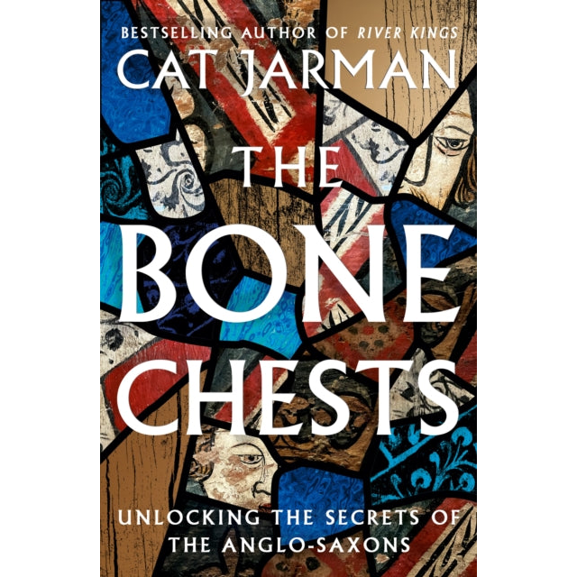 The Bone Chests : Unlocking the Secrets of the Anglo-Saxons