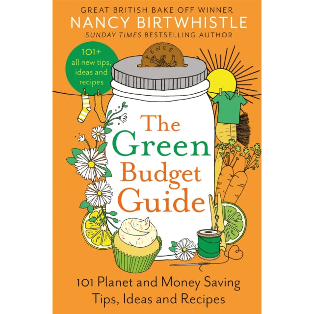 The Green Budget Guide : 101 Planet and Money Saving Tips, Ideas and Recipes