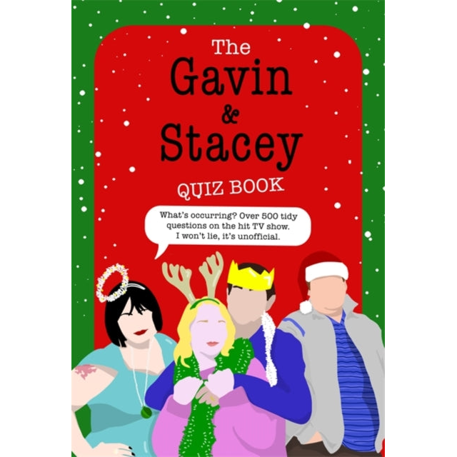 The Gavin and Stacey Quiz Book : 500 tidy questions and quizzes on the iconic TV show. I won't lie, it's unofficial.