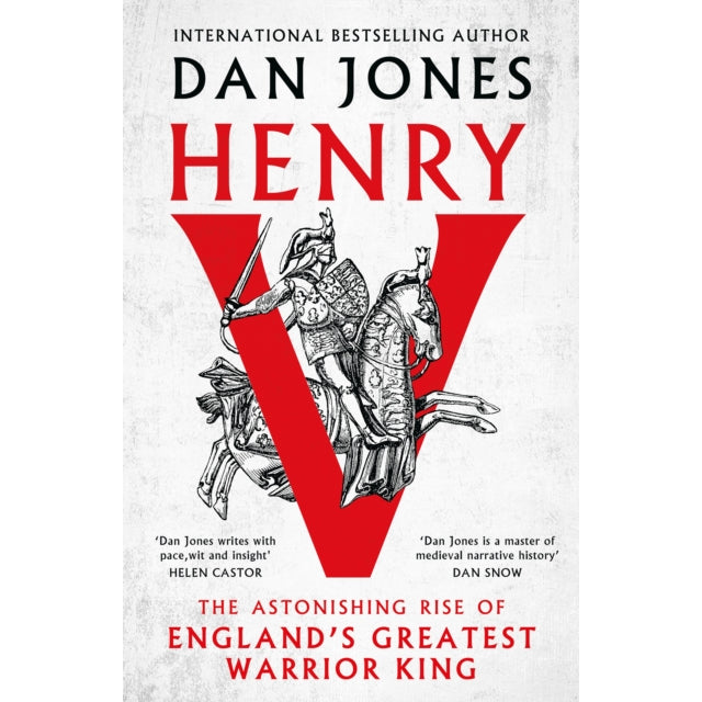 Henry V : The Astonishing Rise of England's Greatest Warrior King