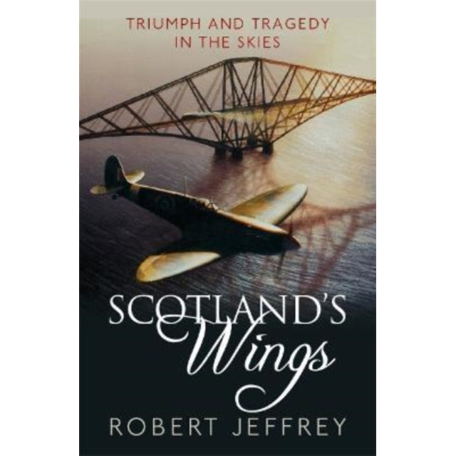 Scotland's Wings : Triumph and tragedy in the skies