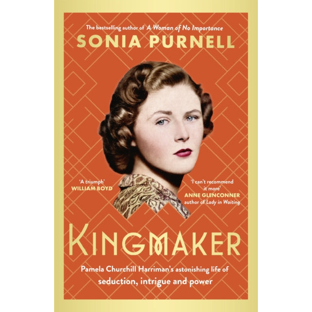 Kingmaker : Pamela Churchill Harriman's astonishing life of seduction, intrigue and power