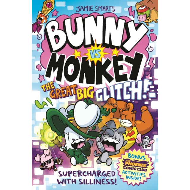 Bunny vs Monkey: The Great Big Glitch (a Phoenix Comic Book): the instant number one bestselling book from Jamie Smart, Illustrator of the Year