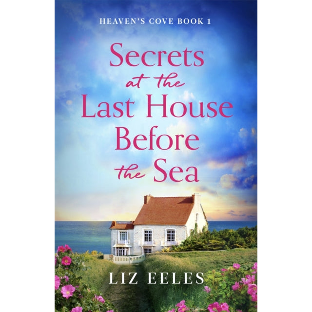 Secrets at the Last House Before the Sea : A gripping and emotional page-turner
