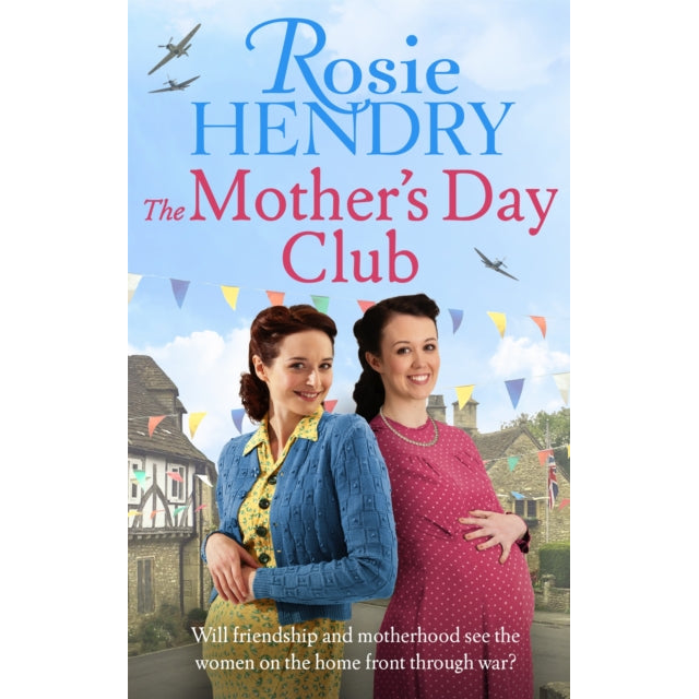 The Mother's Day Club : the uplifting family saga that celebrates friendship in wartime Britain