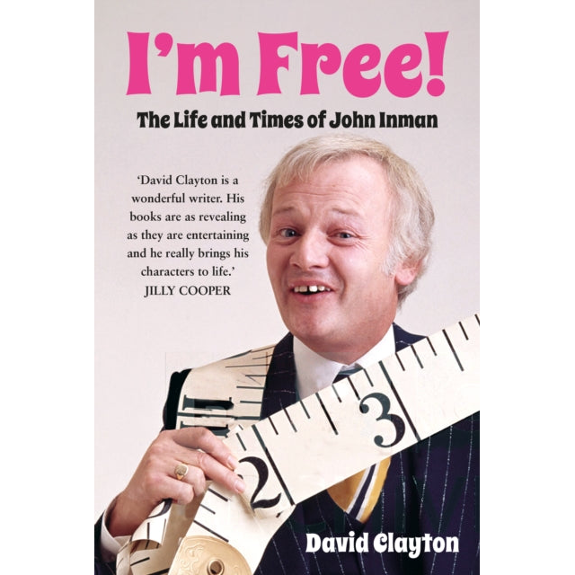 I'm Free! : The Life and Times of John Inman