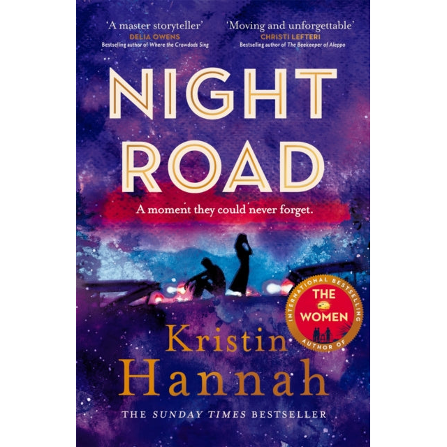 Night Road : A Heart-wrenching Story from the Worldwide Bestselling Author of The Women