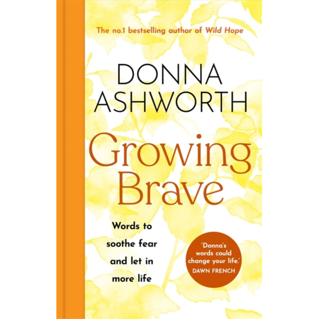 Growing Brave : Words to soothe fear and let in more life