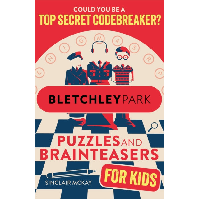 Bletchley Park Puzzles and Brainteasers : Could YOU be a top secret codebreaker? (Children's Edition)