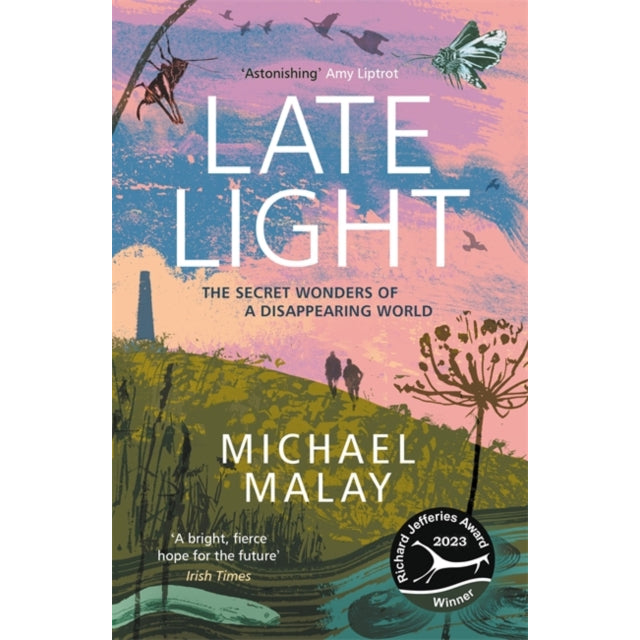 Late Light : WINNER OF THE RICHARD JEFFERIES AWARD FOR NATURE WRITING