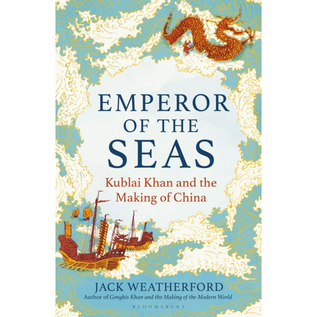 Emperor of the Seas : Kublai Khan and the Making of China