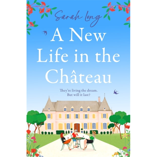 A New Life in the Chateau : The perfect escapist summer read