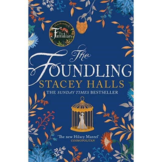 The Foundling : The gripping Sunday Times bestselling historical novel, from the winner of the Women's Prize Futures award