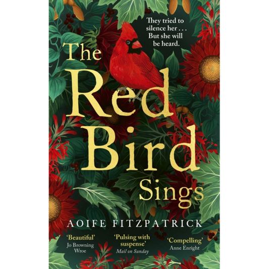 The Red Bird Sings : A chilling and gripping historical gothic fiction debut, shortlisted for the Irish Book Awards 2023