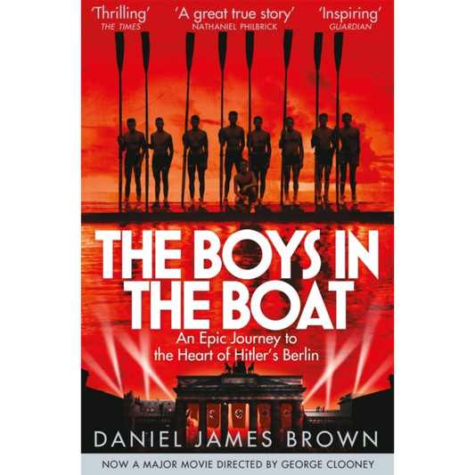 The Boys In The Boat : An Epic Journey to the Heart of Hitler's Berlin