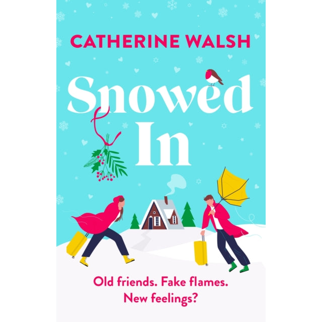 Snowed In : A completely hilarious fake dating, forced proximity romantic comedy