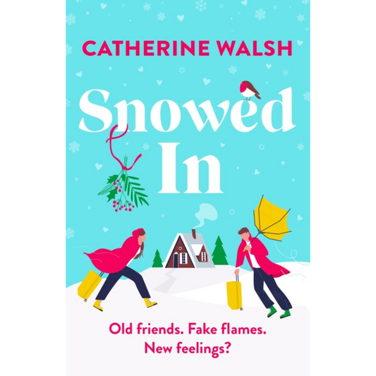 Snowed In : A completely hilarious fake dating, forced proximity romantic comedy