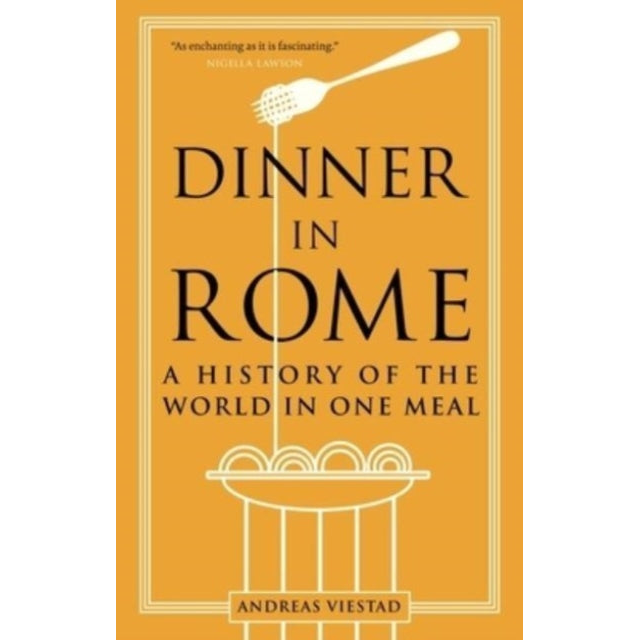 Dinner in Rome : A History of the World in One Meal