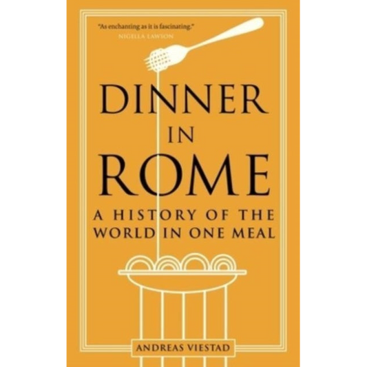 Dinner in Rome : A History of the World in One Meal