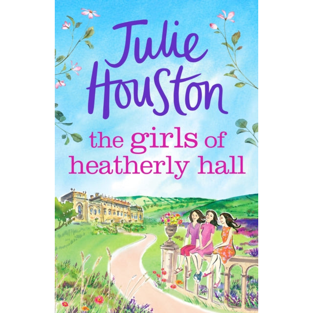 The Girls of Heatherly Hall : The perfect cosy and uplifting village read to curl up with in 2024!