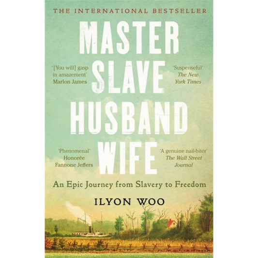 Master Slave Husband Wife : An epic journey from slavery to freedom
