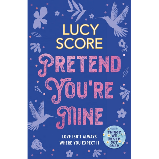 Pretend You're Mine : a fake dating small town love story from the author of Things We Never Got Over