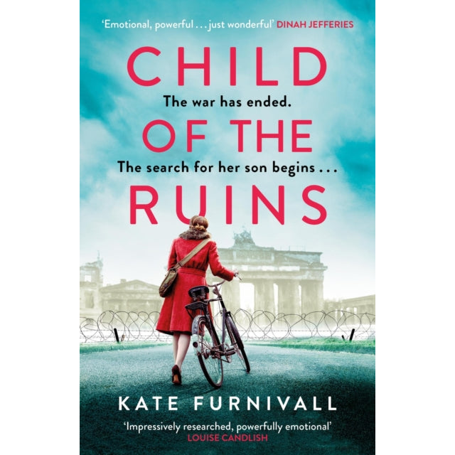 Child of the Ruins : a gripping, heart-breaking and unforgettable World War Two historical thriller