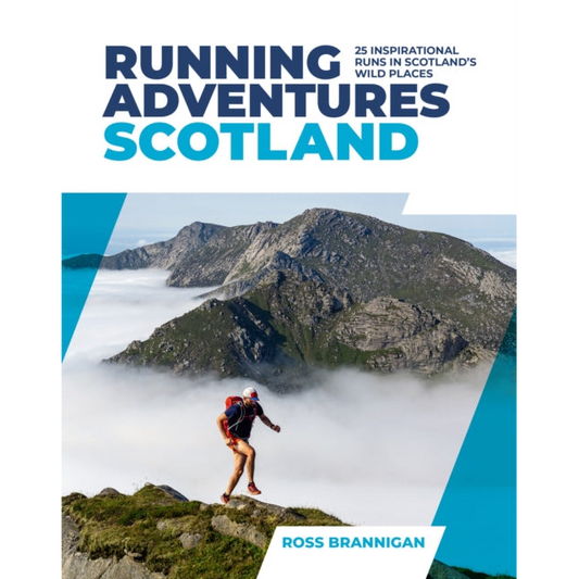 Running Adventures Scotland : 25 inspirational runs in Scotland's wild places