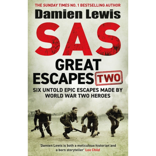 SAS Great Escapes Two : Six Untold Epic Escapes Made by World War Two Heroes