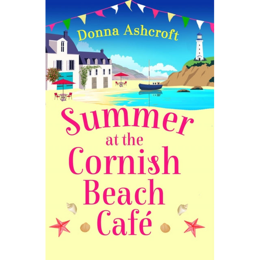 Summer at the Cornish Beach Cafe : A totally page-turning summer romance