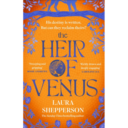 The Heir of Venus : The story of Aeneas as it's never been told before from the Sunday Times bestselling author of The Heroines