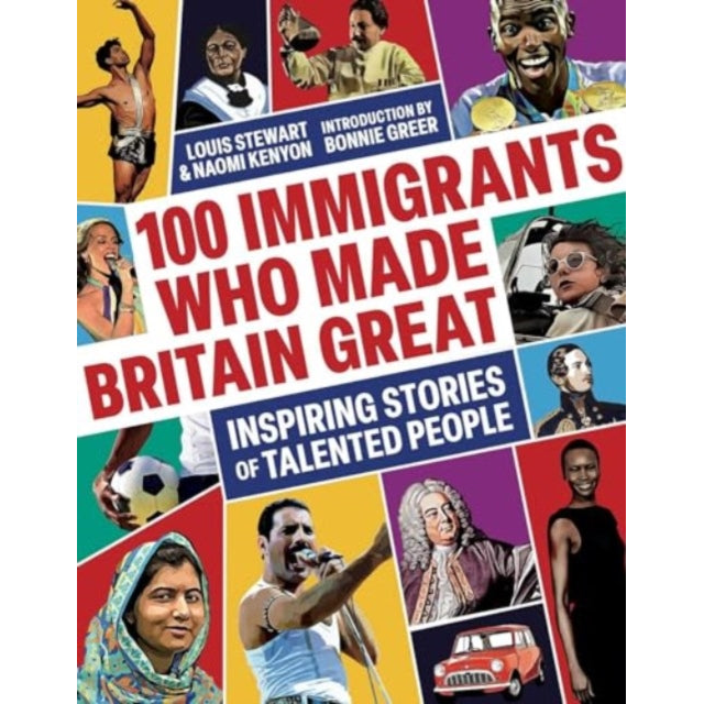 100 Immigrants Who Made Britain Great : Inspiring Stories of Talented People