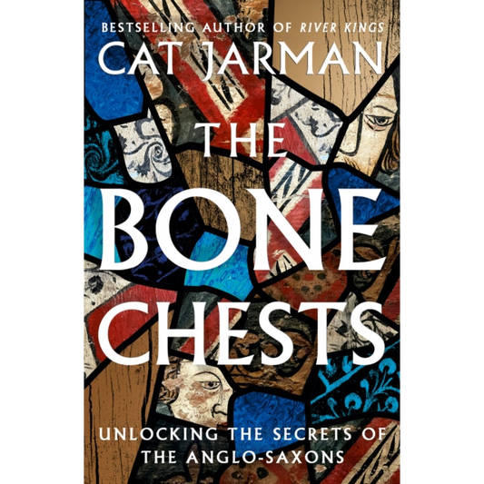 The Bone Chests : Unlocking the Secrets of the Anglo-Saxons
