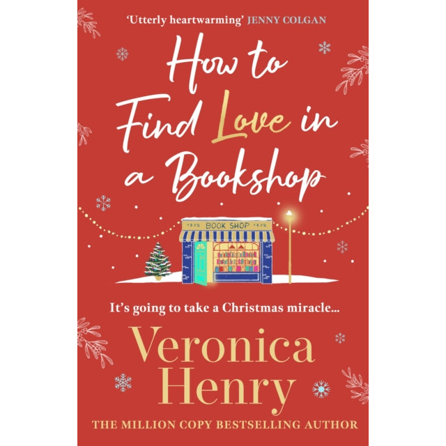 How to Find Love in a Book Shop : The delightfully cosy and heartwarming read from the Sunday Times bestselling author