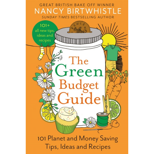 The Green Budget Guide : 101 Planet and Money Saving Tips, Ideas and Recipes