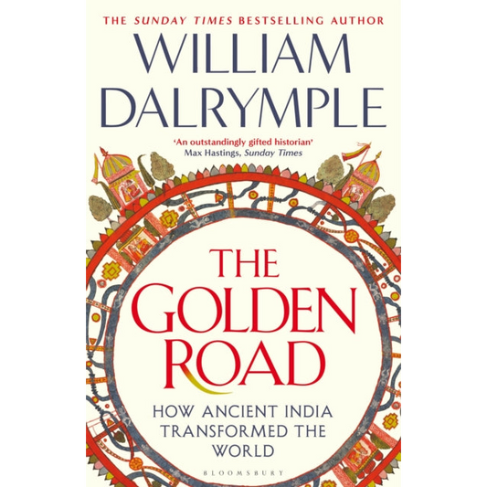 The Golden Road : How Ancient India Transformed the World