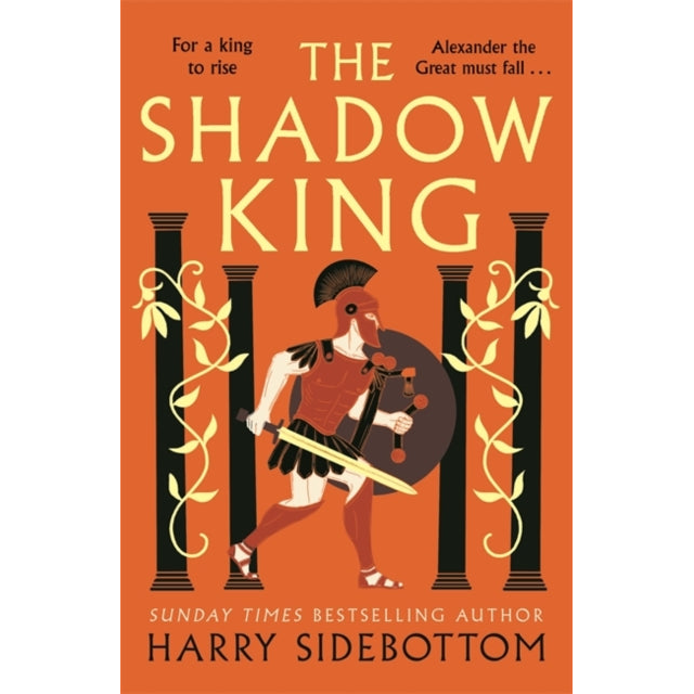 The Shadow King : The brand new 2023 historical epic about Alexander The Great from the Sunday Times bestseller