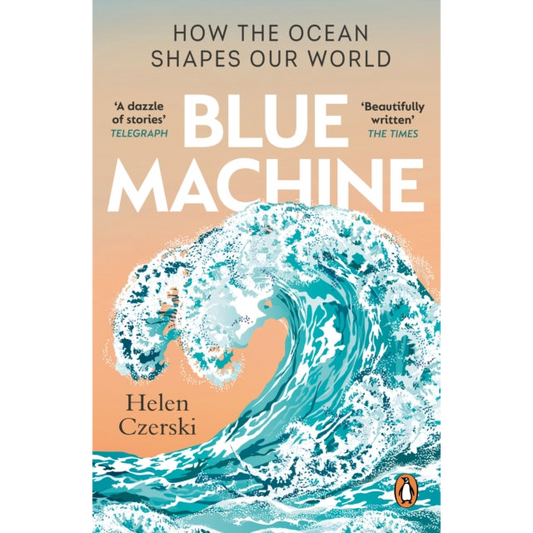 Blue Machine : How the Ocean Shapes Our World
