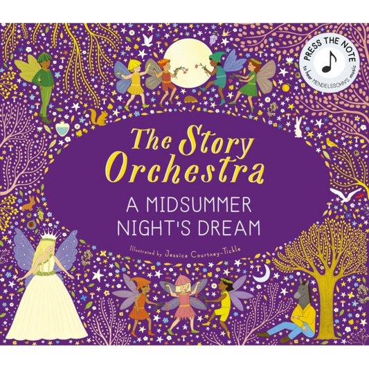 The Story Orchestra: Shakespeare's A Midsummer Night's Dream : Press the note to hear Mendelssohn's music Volume 10