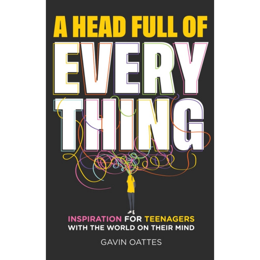 A Head Full of Everything : Inspiration for Teenagers With the World on Their Mind