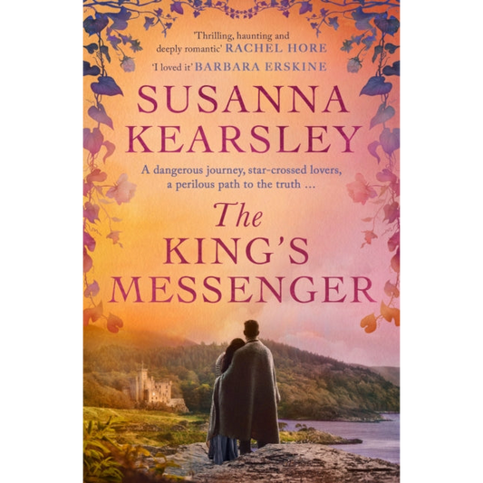 The King's Messenger : A story of justice, honour, truth and love – and survival against impossible odds…
