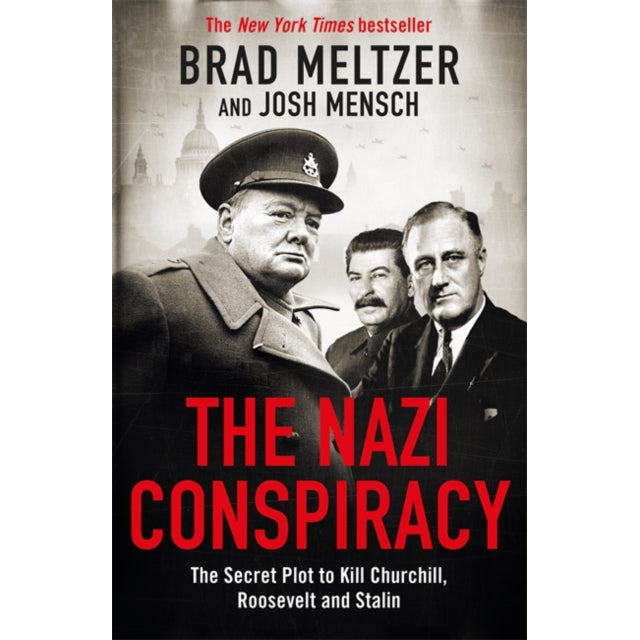 The Nazi Conspiracy : The Secret Plot to Kill Churchill, Roosevelt and Stalin