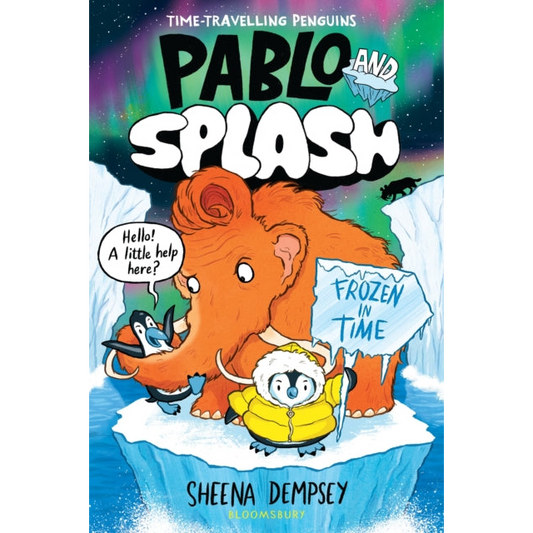 Pablo and Splash: Frozen in Time : The hilarious kids' graphic novel series about time-travelling penguins