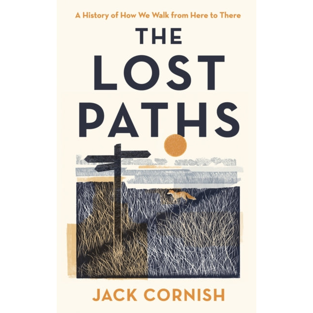 The Lost Paths : A History of How We Walk From Here To There