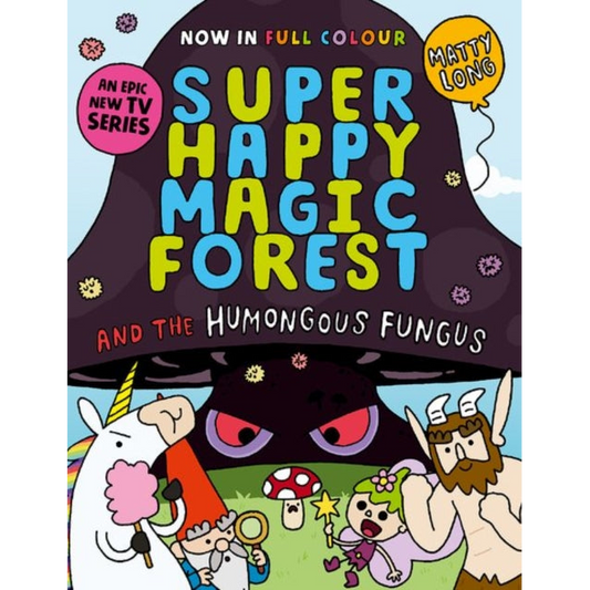 Super Happy Magic Forest and the Humongous Fungus : NOW IN COLOUR!